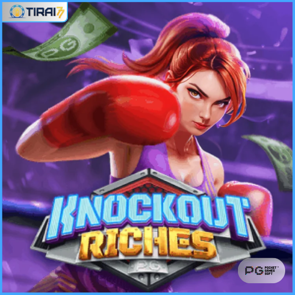 KNOCKOUT RICHES (PGSOFT) Sensasi Taruhan yang Menguntungkan